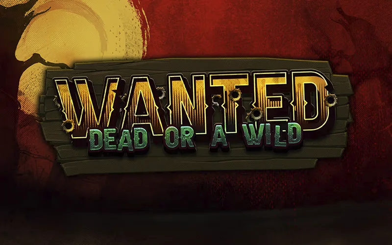 Play Wanted Dead or a Wild at Stake.